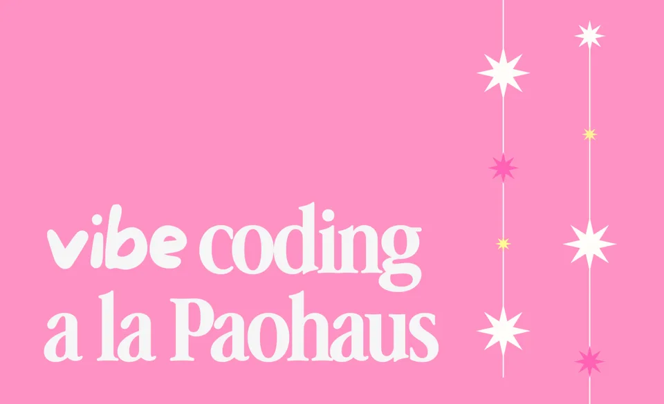 Vibe Coding a la Paohaus